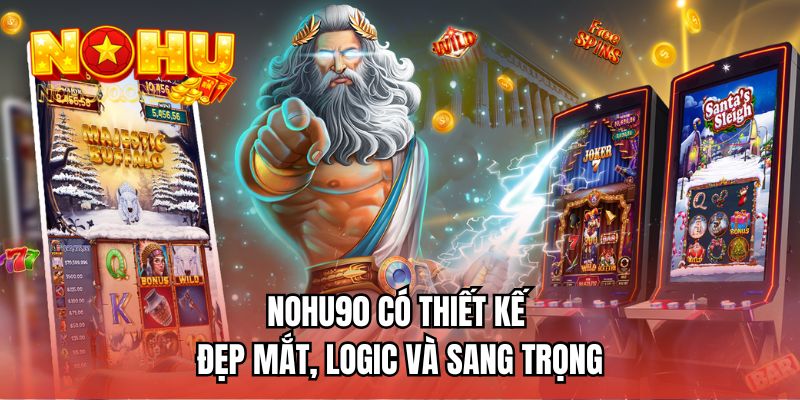 NOHU90 có thiết kế đẹp mắt, logic và sang trọng